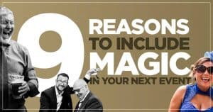 9 reasons to include magic at your next event