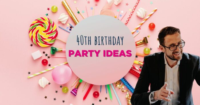 40th birthday party ideas