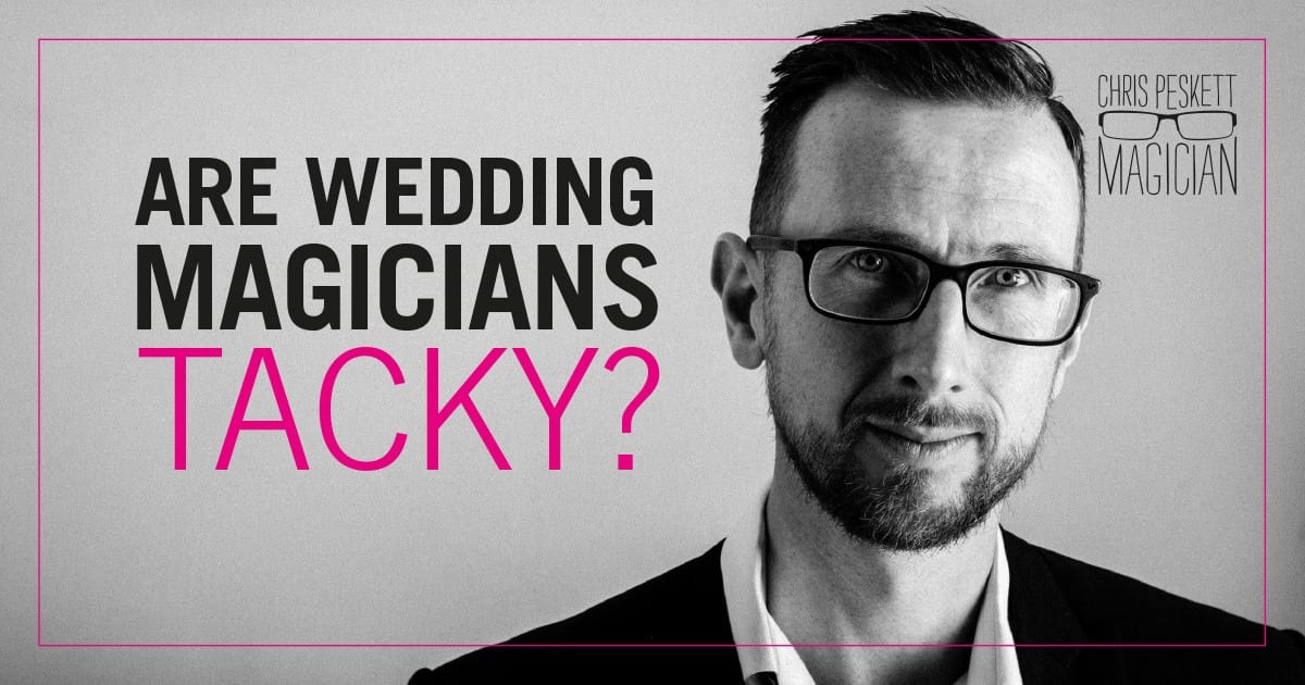 are wedding magicians tacky?