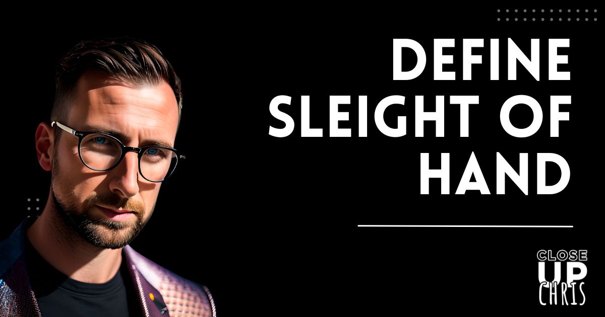 Define sleight of hand 1 sleight of hand defined
